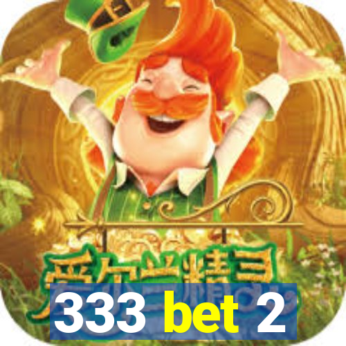 333 bet 2